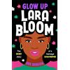 Hot Key Books Glow Up, Lara Bloom: the secret diary of a teenage catastrophe!