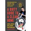The Dial Press A Dirty Guide to a Clean Home: Housekeeping Hacks You Can't Live Without