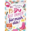 Ars Edition PS: Du bist immer für mich da! (PS: Du bist die Beste! 4): Für alle ab 11 Jahren, die Chaos, Spaß und Freundschaftsthemen lieben!