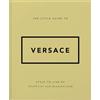 Headline Home The Little Guide to Versace: Style to Live by
