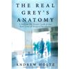 Berkley The Real Grey's Anatomy: A Behind-the-Scenes Look at thte Real Lives of Surgical Residents