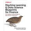 O'Reilly Media Machine Learning and Data Science Blueprints for Finance: From Building Trading Strategies to Robo-Advisors Using Python