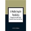 Alpha Edition A Middle English Vocabulary. Designed For Use With Sisam'S Fourteenth Century Verse And Prose