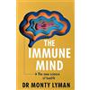 Torva The Immune Mind: The fascinating BBC Radio 4 Book of the Week, uncovering the connection between the mind, immune system and microbiome