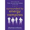 St. Martin's Essentials Surrounded by Energy Vampires: How to Slay the Time, Joy, and Soul Suckers in Your Life