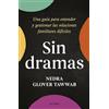 Diana Editorial Sin dramas: Una guía para entender y gestionar las relaciones familiares difíciles
