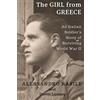 CreateSpace Independent Publishing Platf The Girl from Greece: An Italian Soldier's Story of Surviving World War II