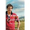 Artège Le secret de mon fils Carlo Acutis: Comment il est devenu saint