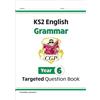 Coordination Group Publications Ltd (CGP KS2 English Year 6 Grammar Targeted Question Book (with Answers)