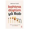 Timas Yayinlari Bahtina Düstüm Ya Rab: Allah seni herkesin terk ettigi yerde sahiplenir