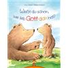 Guetersloher Verlagshaus Weißt du schon, wie lieb Gott dich hat?: Unser Bilderbuch-Bestseller in 20,5 cm x 26,5 cm - das ideale Geburts- und Taufgeschenk
