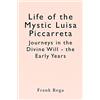 CREATESPACE Life of the Mystic Luisa Piccarreta: Journeys in the Divine Will - the Early Years