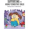 CreateSpace Independent Publishing Platf Supporting the Highly Sensitive Child: Making Sense of Meltdowns: 3