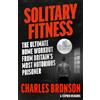 John Blake Solitary Fitness - The Ultimate Workout From Britain's Most Notorious Prisoner