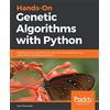 Packt Publishing Hands-On Genetic Algorithms with Python: Applying genetic algorithms to solve real-world deep learning and artificial intelligence problems