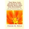 CREATESPACE The Real Life of Jesus in the Divine Will and the Eucharist: As Revealed to Luisa Piccarreta