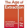 Bodley Head The Age of Extraction: How Tech Platforms Conquered the Economy and Threaten Our Future Prosperity