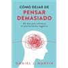 Albert & Martin Publishing Cómo dejar de pensar demasiado: 30 días para eliminar el pensamiento negativo: domina tu mente y vive sin ansiedad
