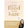 COURRIER LIVRE Good food with Kate: Toutes mes recettes healthy et une mine de good tips !