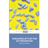 Policy Press Paradoxes of PrEP for HIV Prevention