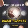 PlutoShine Press My First Book of Dwarf Planets: A Kid's Guide to the Solar System's Small Planets