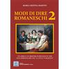 MMC Edizioni Modi di dire romaneschi. Un libro e un brindisi di benvenuto per non dimenticare che «la vita è 'n mozzico» (Vol. 2)
