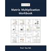 Packt Publishing Matrix Multiplication Workbook: Fill-in-the-Blank Puzzles to Build Real Intuition by Hand