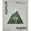 Phaidon Private Aspen: Modernism in the Mountains