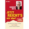 Heyne Taschenbuch Jetzt reicht's mir aber!: Dein Weg durch Ärger und Wut zum Frieden mit dir und den anderen