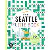 You Are Here The Seattle Puzzle Book: 90 Word Searches, Jumbles, Crossword Puzzles, and More All About Seattle, Washington