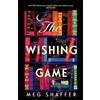 Arcadia Books The Wishing Game: Meg Shaffer: Part Willy Wonka, part magical realism, and wholly moving Jodi Picoult