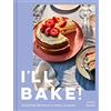 PAVILION CHILDREN'S BOOKS I'll Bake!: Discover the sweet art of baking with expert tips and foolproof cake and dessert recipes; a must-read for aspiring Bake Off students or seasoned pros