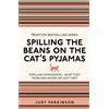 Michael O'Mara Spilling the Beans on the Cat's Pyjamas: Popular Expressions - What They Mean and Where We Got Them