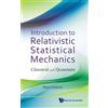 World Scientific Publishing Company Introduction to Relativistic Statistical Mechanics: Classical and Quantum