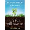 Rodale The Soil Will Save Us: How Scientists, Farmers, and Foodies Are Healing the Soil to Save the Planet