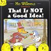 HarperCollins That Is Not a Good Idea!: An Interactive Read-Aloud About a Fox and Goose for Kids (Ages 4-8)