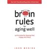Penguin Brain Rules for Aging Well: 10 Principles for Staying Vital, Happy, and Sharp