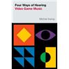 Oxford University Press, USA Four Ways of Hearing Video Game Music