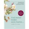 Deutsche Verlags-Anstalt Und immer wieder mein Garten...: Schriftstellerinnen über ihre besondere Beziehung zum Garten - Mit Texten von Charlotte Link, Zsuzsa Bánk, Judith Taschler, Rita Falk, Ingrid Noll u. v. a.