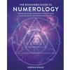 Cico Books The Beginner's Guide to Numerology: Harness the Energy of Numbers to Discover Your Personal Power and Manifest Your Best Life