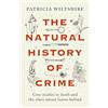 Bonnier Books UK The Natural History of Crime: Case studies in death and the clues nature leaves behind