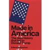Transworld Publishers Ltd Made in America : The dark history that led to Donald Trump: The dark history that led to Donald Trump, from the award-winning political broadcaster