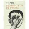 Les Cahiers dessinés Topor, dessinateur de presse
