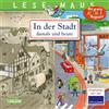 Carlsen LESEMAUS 150: In der Stadt - damals und heute: Spannendes Bilderbuch für Kinder ab 3 | Zeitreise durch die Jahrhunderte | detailreiche Illustrationen