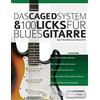 www.fundamental-changes.com Das CAGED System und 100 Licks für Blues-Gitarre: Spiel den Blues auf deine Art!