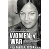 Giant Killer Publishing Women In War: A Gripping Collection of the Untold True Stories of History's Bravest Women Warriors