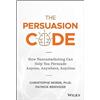 John Wiley & Sons Inc The Persuasion Code: How Neuromarketing Can Help You Persuade Anyone, Anywhere, Anytime