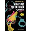 Larousse Atrapados por la lengua: 50 casos resueltos por la Lingüística Forense