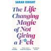 Hachette Collections The Life-Changing Magic of Not Giving a F**k: The bestselling book everyone is talking about