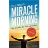 Irisiana Miracle Morning: Die Stunde, die alles verändert - Erweiterte und aktualisierte Neuausgabe
